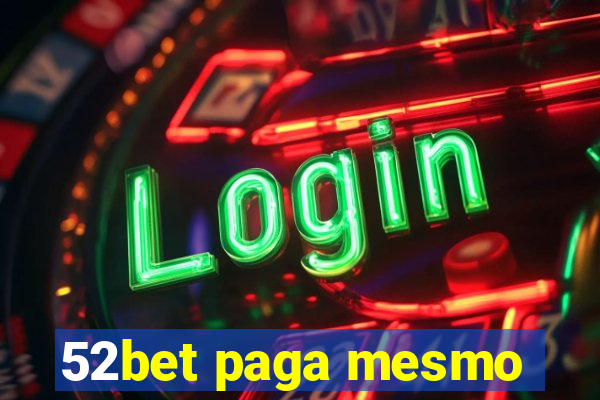 52bet paga mesmo